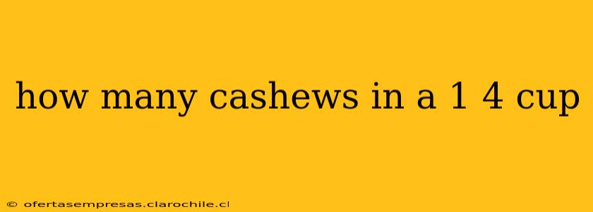 how many cashews in a 1 4 cup
