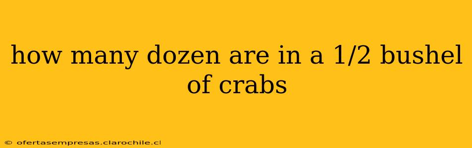 how many dozen are in a 1/2 bushel of crabs