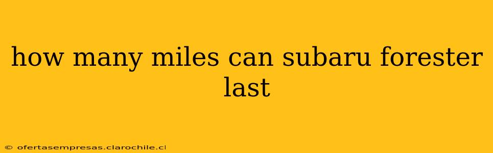 how many miles can subaru forester last
