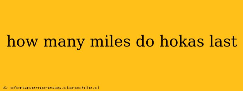 how many miles do hokas last