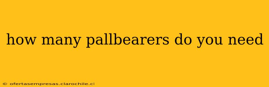 how many pallbearers do you need