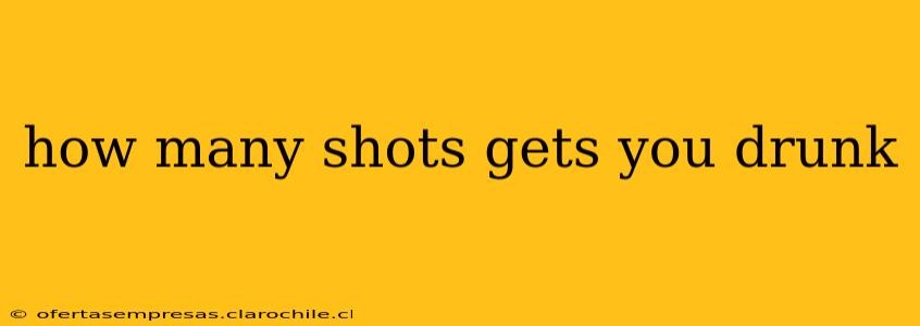 how many shots gets you drunk