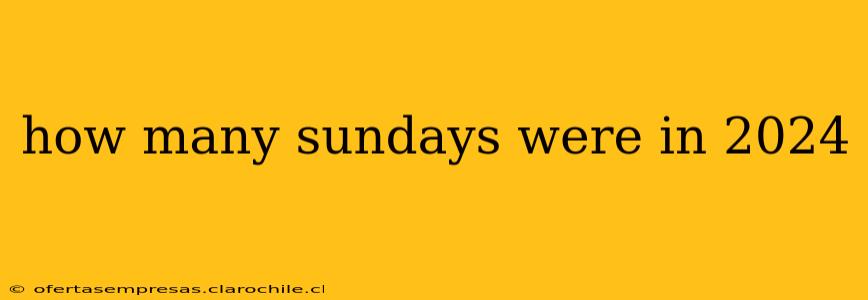 how many sundays were in 2024