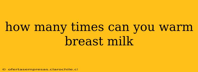 how many times can you warm breast milk