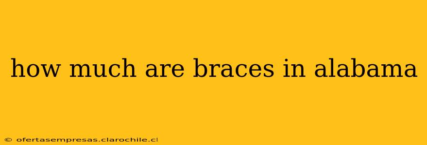 how much are braces in alabama