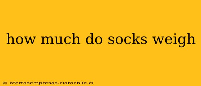 how much do socks weigh