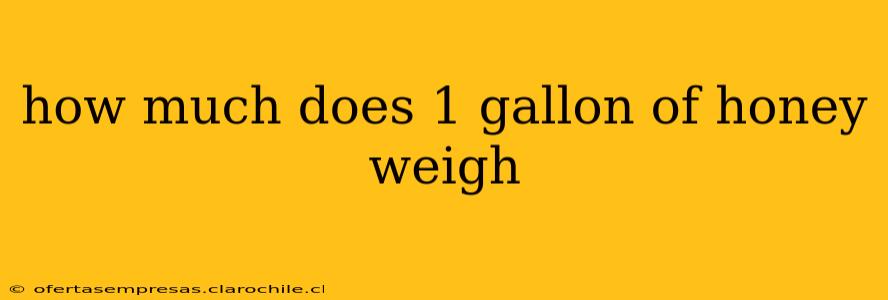 how much does 1 gallon of honey weigh