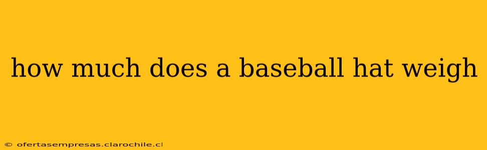 how much does a baseball hat weigh