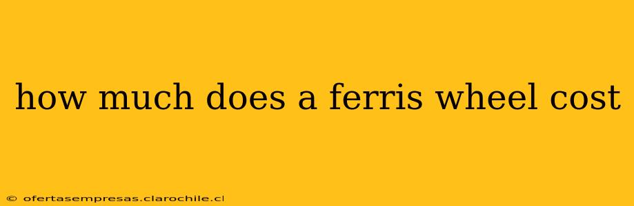 how much does a ferris wheel cost