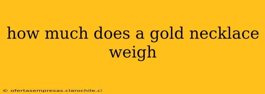 how much does a gold necklace weigh