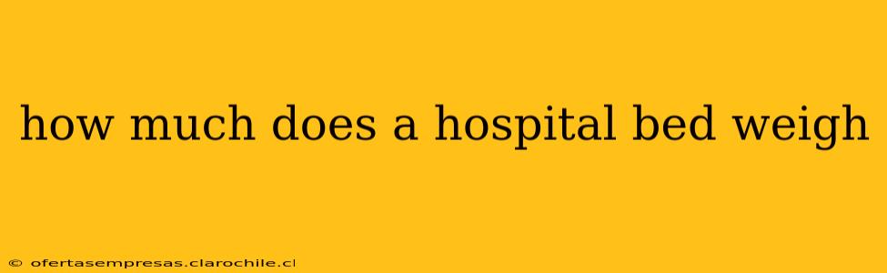 how much does a hospital bed weigh