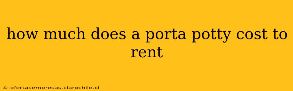 how much does a porta potty cost to rent