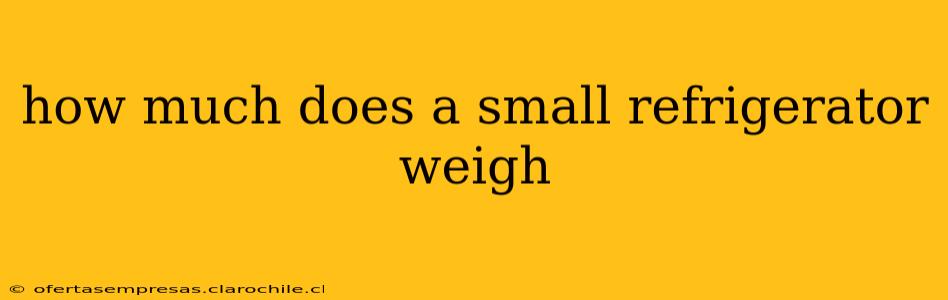 how much does a small refrigerator weigh