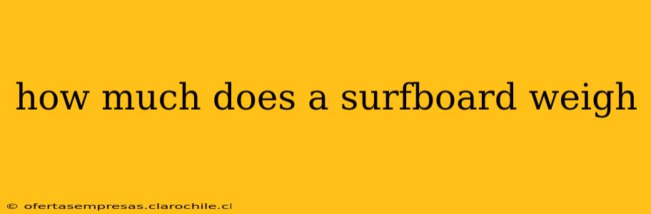 how much does a surfboard weigh
