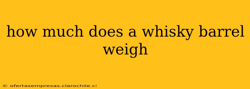 how much does a whisky barrel weigh