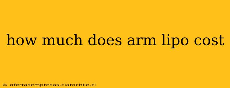 how much does arm lipo cost