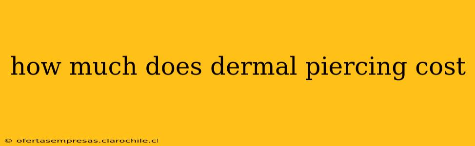 how much does dermal piercing cost