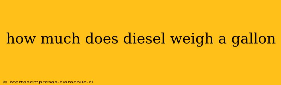 how much does diesel weigh a gallon