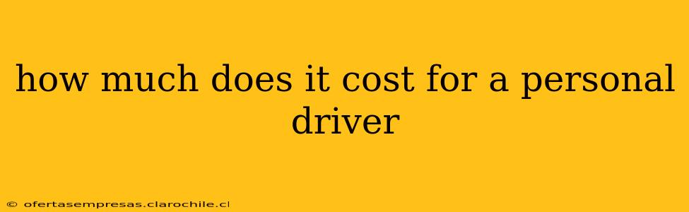 how much does it cost for a personal driver
