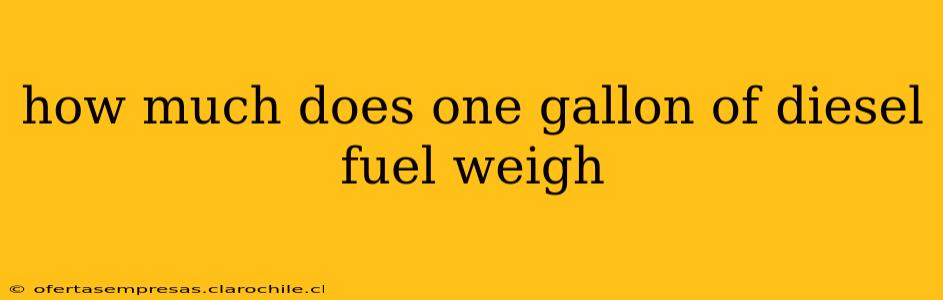 how much does one gallon of diesel fuel weigh