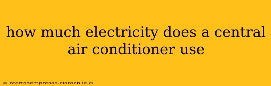 how much electricity does a central air conditioner use