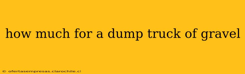 how much for a dump truck of gravel
