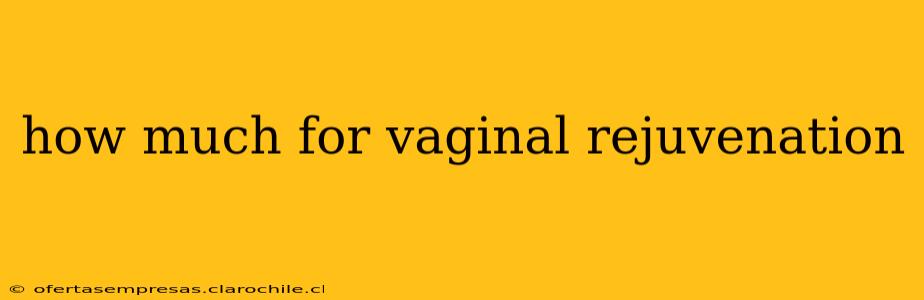 how much for vaginal rejuvenation