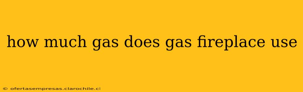 how much gas does gas fireplace use