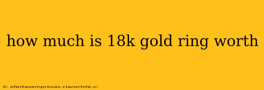how much is 18k gold ring worth