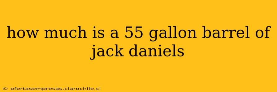 how much is a 55 gallon barrel of jack daniels
