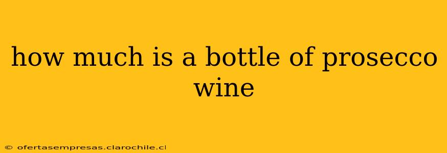 how much is a bottle of prosecco wine