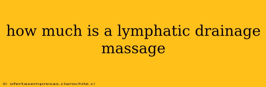 how much is a lymphatic drainage massage