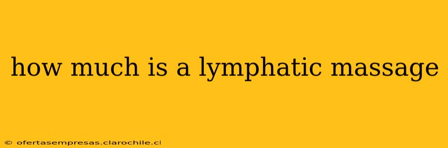 how much is a lymphatic massage