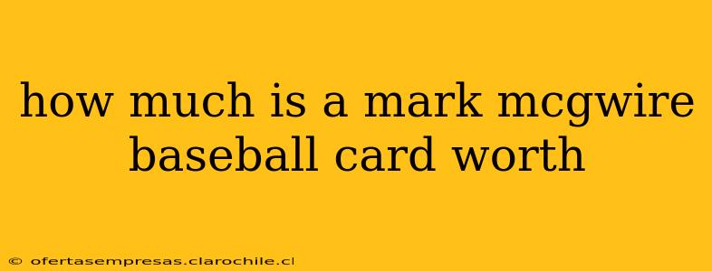 how much is a mark mcgwire baseball card worth
