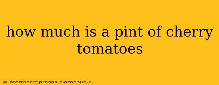 how much is a pint of cherry tomatoes