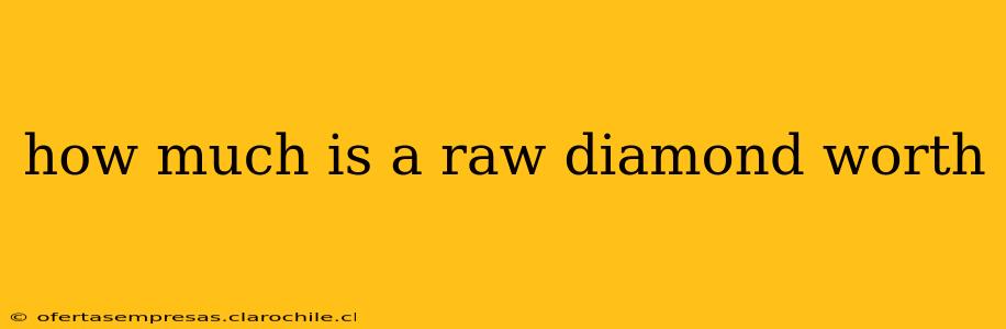 how much is a raw diamond worth