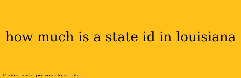 how much is a state id in louisiana