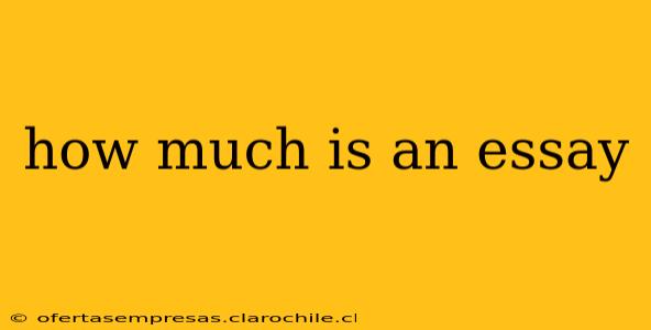 how much is an essay