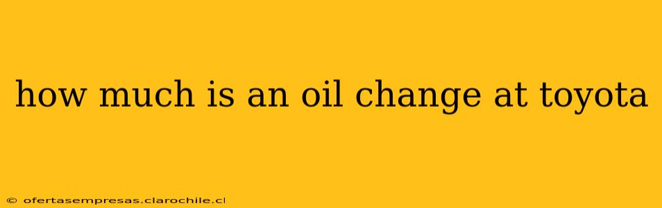 how much is an oil change at toyota