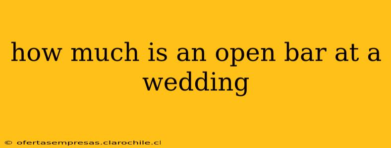 how much is an open bar at a wedding