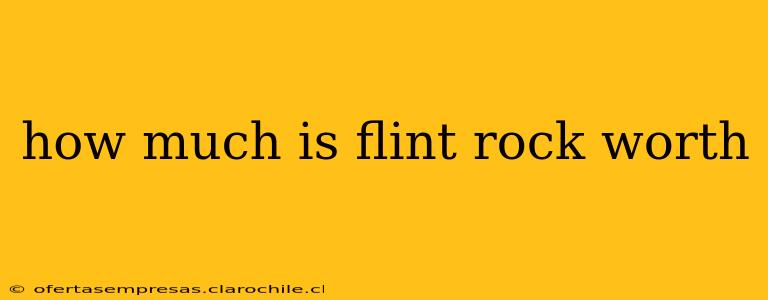 how much is flint rock worth