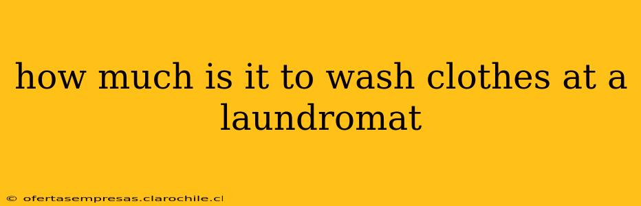 how much is it to wash clothes at a laundromat