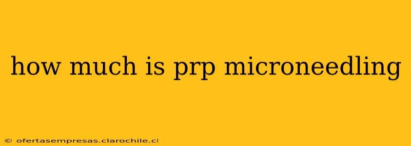 how much is prp microneedling