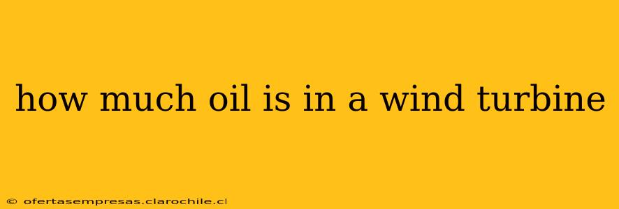 how much oil is in a wind turbine