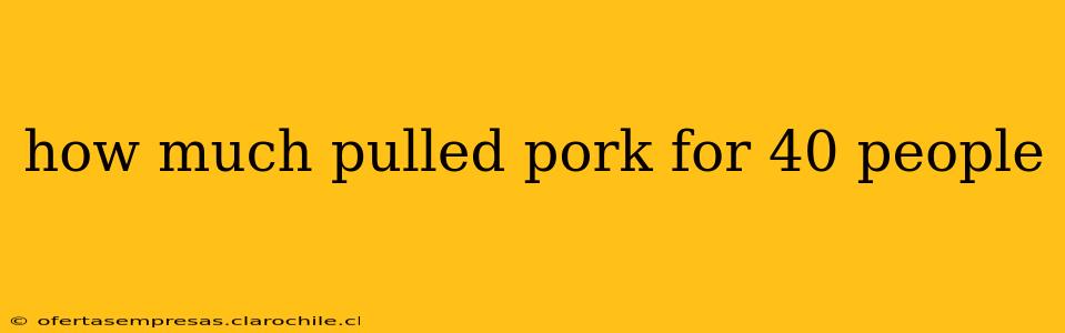 how much pulled pork for 40 people
