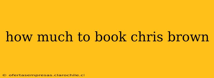 how much to book chris brown