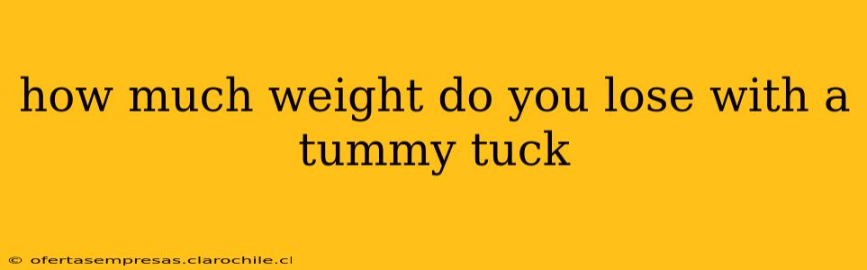 how much weight do you lose with a tummy tuck