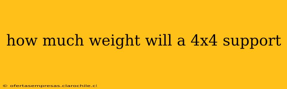 how much weight will a 4x4 support
