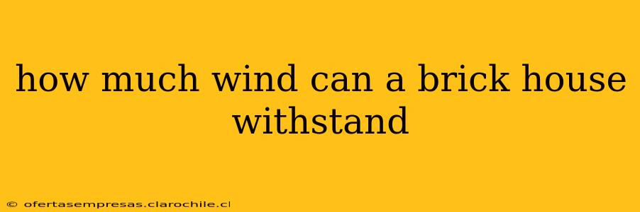 how much wind can a brick house withstand