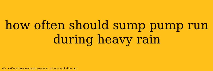 how often should sump pump run during heavy rain